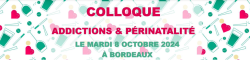 COLLOQUE ADDICTIONS &amp; PÉRINATALITÉ &#8211; MARDI 8 OCTOBRE 2024 &#8211; À BORDEAUX